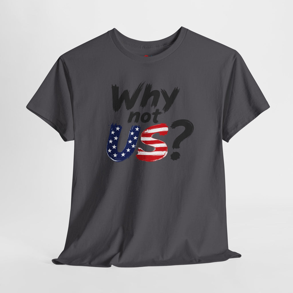 Why Not US? Patriotic Graphic Tee