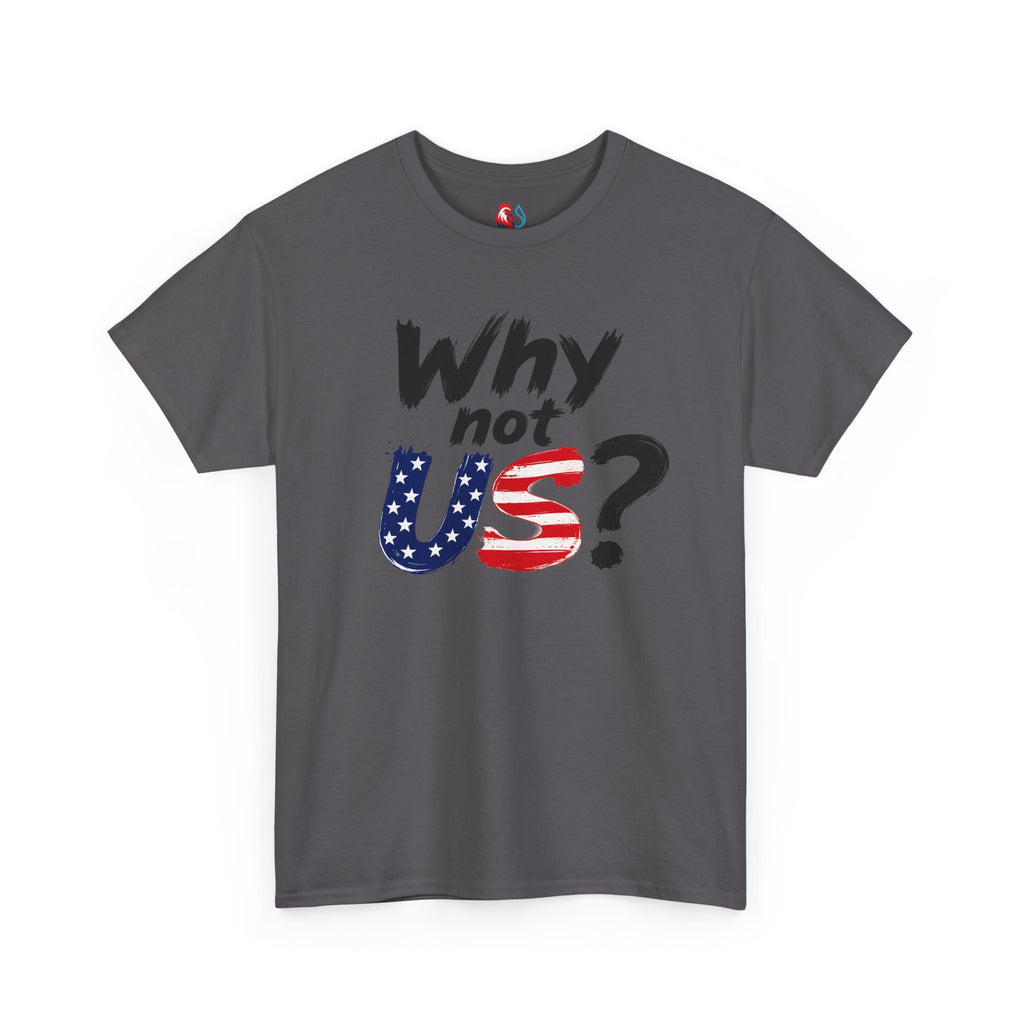 Why Not US? Patriotic Graphic Tee