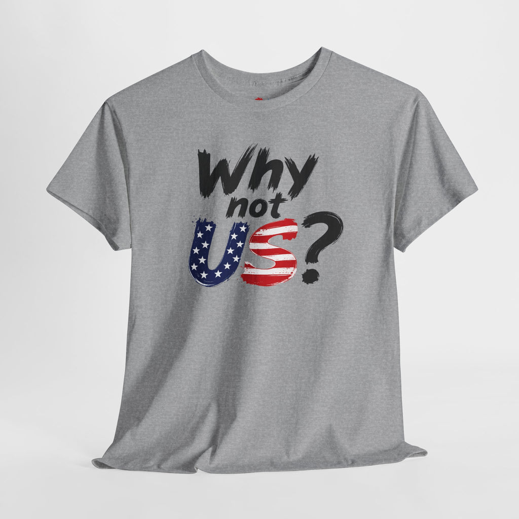 Why Not US? Patriotic Graphic Tee